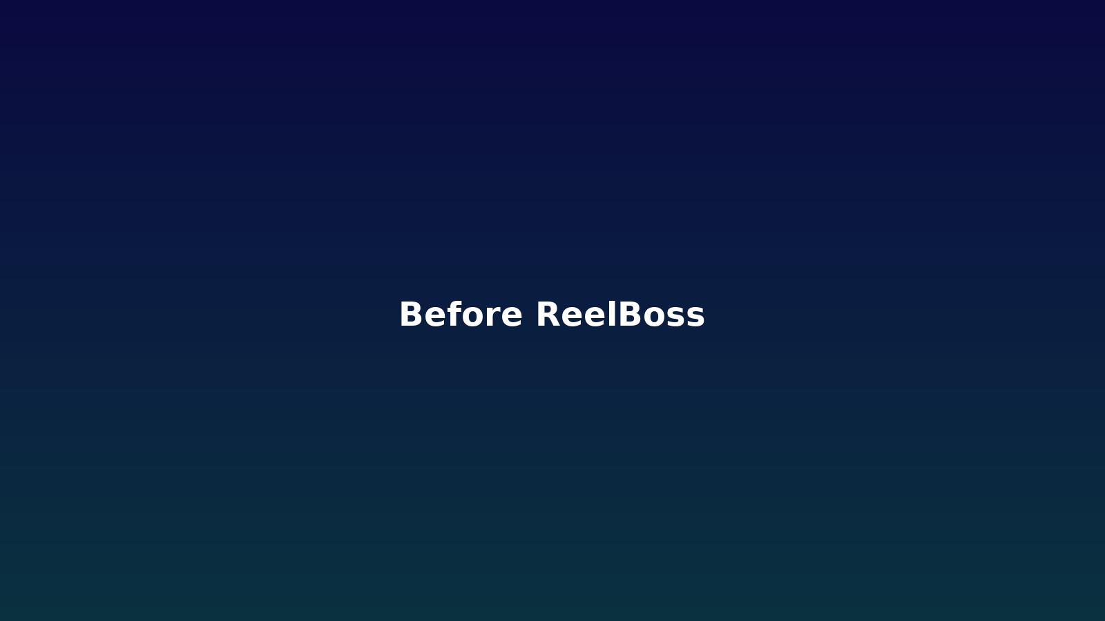 Before ReelBoss